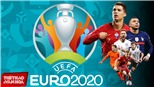 [GIẢI BÓNG ĐÁ EURO 2020] Toàn bộ thông tin cần biết về EURO 2020. Lịch thi đấu, VTV6, VTV3 trực tiếp