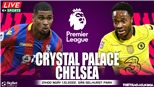 Soi kèo nhà cái Crystal Palace vs Chelsea. Nhận định, dự đoán bóng đá Ngoại hạng Anh (21h00, 1/10)