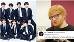 Ed Sheeran viết nhạc gửi BTS mong được hợp tác, fan phát cuồng