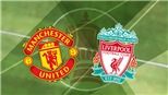 Kết quả bóng đá 24/1,sáng 25/1. MU thắng kịch tính, loại Liverpool khỏi cúp FA