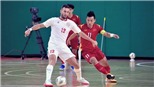 Kết quả bóng đá hôm nay. Futsal Việt Nam dự World Cup. Thái Lan, Indonesia cùng bại trận