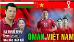 Bình luận và dự đoán trận Việt Nam vs Oman cùng BLV Vũ Quang Huy và nhà báo Trần Hải