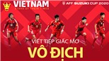 GÓC KHUẤT CẦU TRƯỜNG số 11 - Tuyển Việt Nam tiết tiếp giấc mơ vô địch AFF Cup 