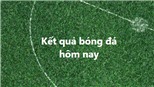 Kết quả bóng đá hôm nay. KQBD trực tuyến ngày 27/12, 28/12