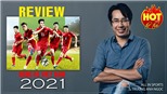 [TRỰC TIẾP] REVIEW BÓNG ĐÁ VIỆT NAM 2021: Kỳ tích World Cup 2022 và thất bại cay đắng AFF Cup 2021