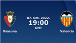 Soi kèo nhà cái Osasuna vs Valencia. Nhận định, dự đoán bóng đá La Liga (02h00, 8/10)