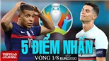5 điểm nhấn vòng 1/8 EURO 2021: Bảng tử thần bị loại