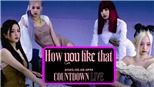 Ngóng lịch trò chuyện với Blackpink trước giờ ra mắt MV mới 'How You Like That'