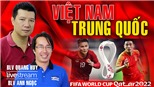 Bình luận, dự đoán trận Việt Nam vs Trung Quốc cùng BLV Quang Huy và Anh Ngọc 