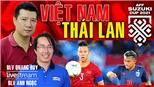 Bình luận và dự đoán trận Việt Nam vs Thái Lan cùng BLV Quang Huy và Anh Ngọc