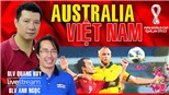 Bình luận và dự đoán trận Úc vs Việt Nam cùng BLV Quang Huy và Anh Ngọc