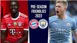 Link xem trực tiếp bóng đá Bayern vs Man City, Giao hữu Hè 2022 (06h00, 24/7)