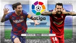 Soi kèo nhà cái Barcelona vs Osasuna. Trực tiếp Bóng đá Tây Ban Nha