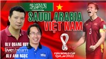 Bình luận và dự đoán tỷ số Việt Nam vs Ả Rập Xê Út cùng BLV Quang Huy và Anh Ngọc