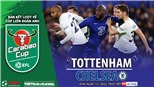 Soi kèo nhà cái Tottenham vs Chelsea. Nhận định, dự đoán bóng đá Cúp Liên đoàn Anh  (2h45, 13/1)
