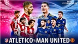 Soi kèo nhà cái Atletico Madrid vs MU. Nhận định, dự đoán bóng đá Cúp C1 (3h00, 24/2)
