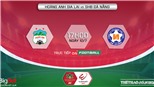 Soi kèo nhà cái HAGL vs Đà Nẵng. Nhận định, dự đoán bóng đá V-League 2022 (17h00, 10/7)