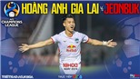 Soi kèo nhà cái HAGL vs Jeonbuk. Nhận định, dự đoán bóng đá Cúp C1 châu Á (18h00, 22/4)