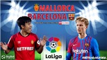 Soi kèo nhà cái Mallorca vs Barcelona. Nhận định, dự đoán bóng đá La Liga (3h00, 3/1)