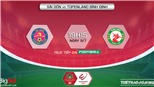 Soi kèo nhà cái Sài Gòn vs Bình Định. Nhận định, dự đoán bóng đá V-League 2022 (19h15, 9/7)