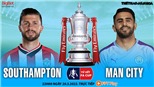 Soi kèo nhà cái Southampton vs Man City. Nhận định, dự đoán bóng đá FA Cup (22h00, 20/3)