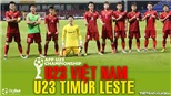 Soi kèo nhà cái U23 Việt Nam vs U23 Timor Leste. Nhận định, dự đoán bóng đá U23 Đông Nam Á (19h30, 24/2)