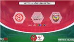 Soi kèo nhà cái Viettel vs Hà Tĩnh. Nhận định, dự đoán bóng đá V-League 2022 (19h15, 4/7)
