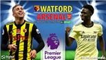 Soi kèo nhà cái Watford vs Arsenal. Nhận định, dự đoán bóng đá Anh (21h00, 6/3)