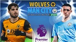 ​​​​​​​Soi kèo nhà cái Wolves vs Man City. Nhận định, dự đoán bóng đá Ngoại hạng Anh (02h15, 12/5)