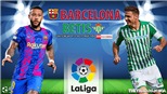 Soi kèo nhà cái Barcelona vs Betis. Nhận định, dự đoán bóng đá La Liga (22h15, 4/12)
