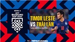 Soi kèo nhà cái Timor Leste vs Thái Lan. Nhận định, dự đoán bóng đá AFF Cup (16h30, 5/12)