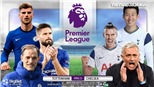 Soi kèo nhà cái Tottenham vs Chelsea. K+, K+PM trực tiếp bóng đá Ngoại hạng Anh 
