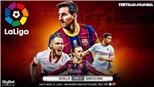 Soi kèo nhà cái Sevilla vs Barcelona. BĐTV trực tiếp bóng đá Tây Ban Nha La Liga