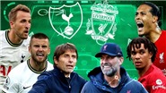 Tottenham và Liverpool: 3 điểm nóng chiến thuật sẽ quyết định trận chiến